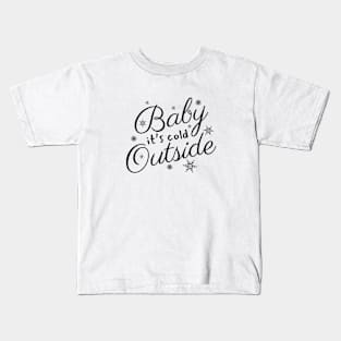 Baby It's Cold Outside Text Design Kids T-Shirt